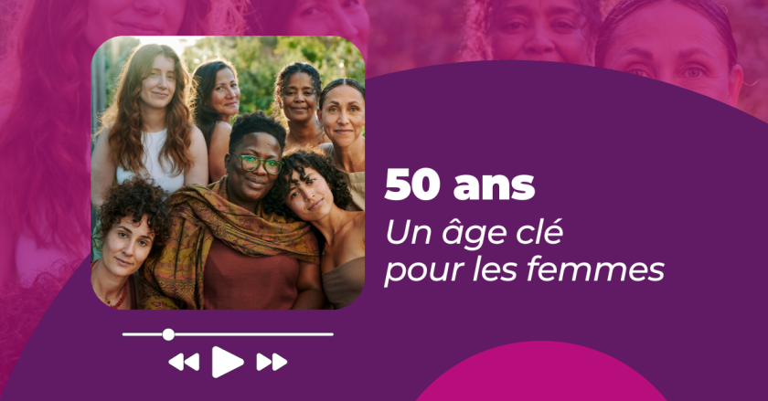 Podcast 50 ans un âge clé